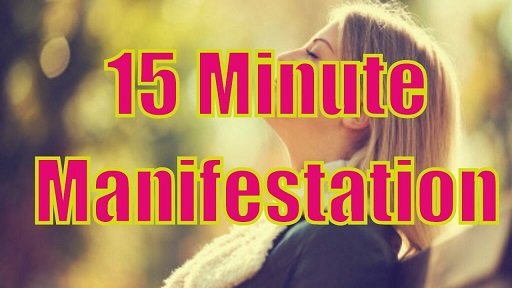 15 MINUTE MANIFESTATION