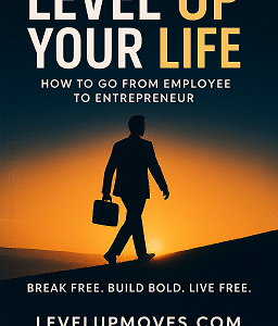 How To Shift From Employee to Entrepreneur And Level Up Your Life